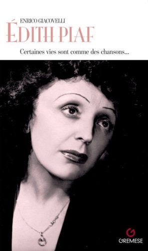 &Eacute;dith Piaf. Certaines vies sont comme des chansons...