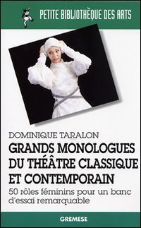 Grands monologues du th&eacute;atre classique et contemporain