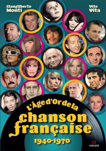 L'&acirc;ge d'or de la chanson fran&ccedil;aise. 1940-1970
