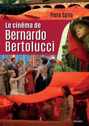 Le cin&eacute;ma de Bernardo Bertolucci