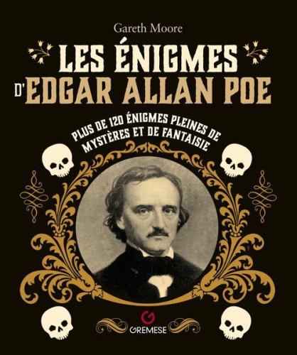 Les enigmes d'Edgar Allan Poe. Plus de 120 &eacute;nigmes pleines de myst&egrave;res et de fantaisie