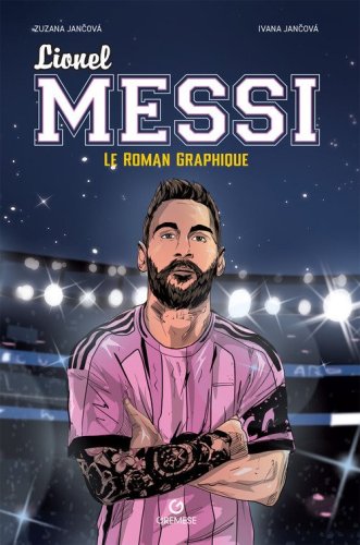 Lionel Messi. Le roman graphique