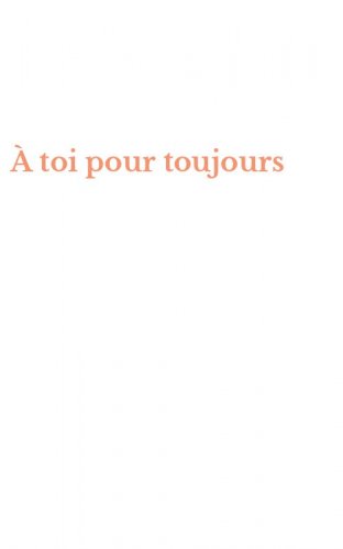 &Agrave; toi pour toujours