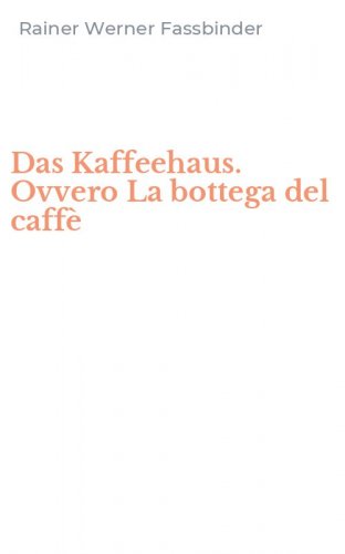 Das Kaffeehaus. Ovvero La bottega del caff&egrave;