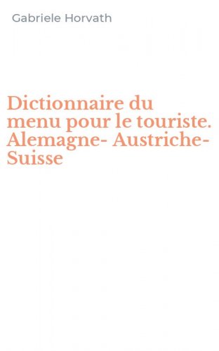 Dictionnaire du menu pour le touriste. Alemagne-Austriche-Suisse