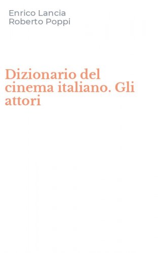 Dizionario del cinema italiano. Gli attori