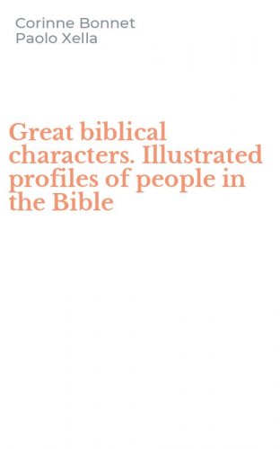 Great biblical characters. Illustrated profiles of people in the Bible