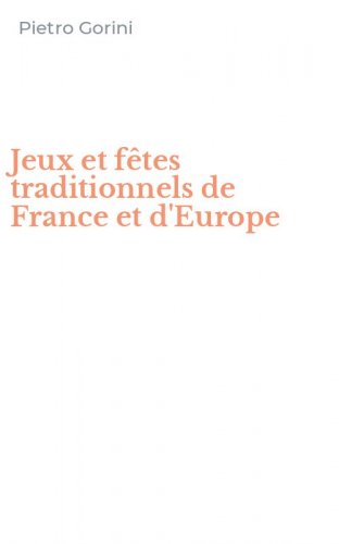 Jeux et f&ecirc;tes traditionnels de France et d'Europe