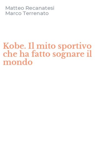 Kobe. Il mito sportivo che ha fatto sognare il mondo