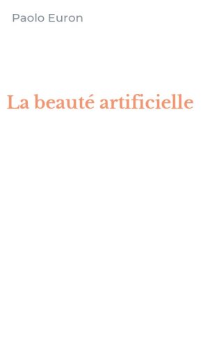La beaut&eacute; artificielle