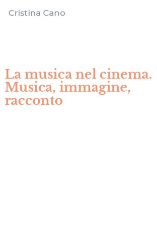 La musica nel cinema. Musica, immagine, racconto