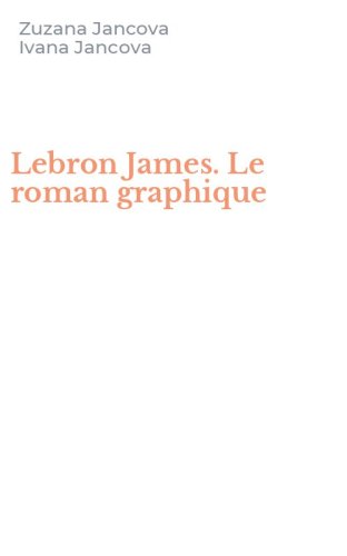 Lebron James. Le roman graphique