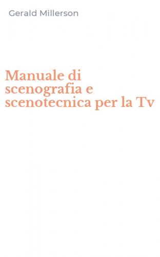 Manuale di scenografia e scenotecnica per la Tv