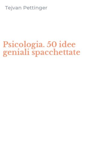 Psicologia. 50 idee geniali spacchettate