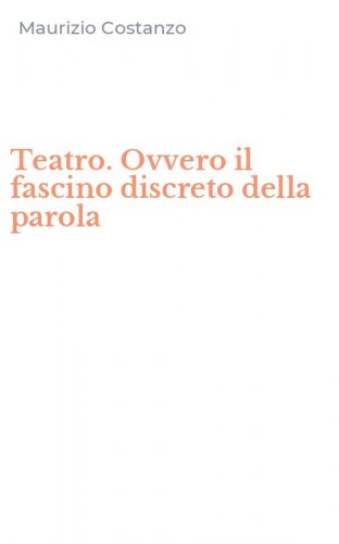 Teatro. Ovvero il fascino discreto della parola