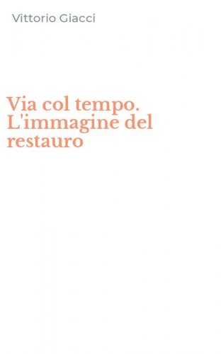 Via col tempo. L'immagine del restauro