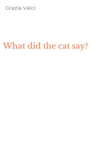 What did the cat say?