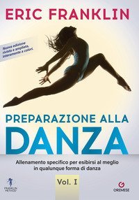 Preparazione alla danza. Allenamento specifico per esibirsi al meglio in qualunque forma di danza