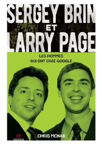 Sergey Brin e Larry Page. Les hommes qui ont cr&eacute;&eacute; Google