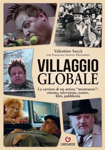 Villaggio globale. La carriera di un artista &laquo;mostruoso&raquo;: cinema, televisione, teatro, libri, pubblicit&agrave;