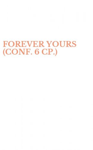 FOREVER YOURS (CONF. 6 CP.)