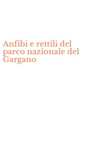Anfibi e rettili del parco nazionale del Gargano