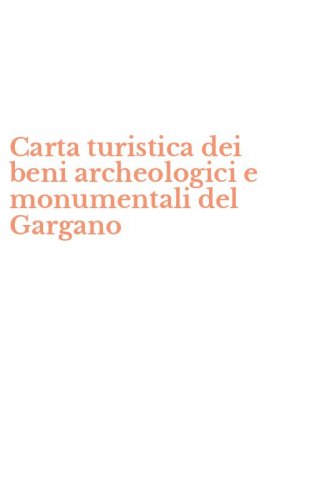 Carta turistica dei beni archeologici e monumentali del Gargano