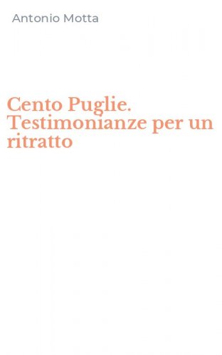 Cento Puglie. Testimonianze per un ritratto
