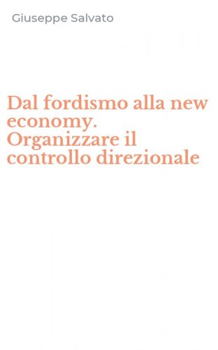 Dal fordismo alla new economy. Organizzare il controllo direzionale