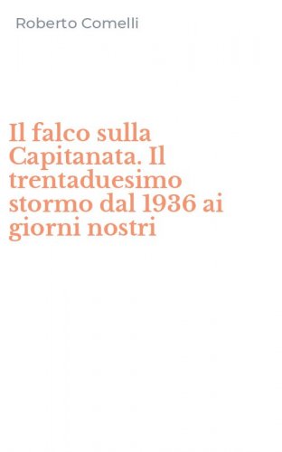 Il falco sulla Capitanata. Il trentaduesimo stormo dal 1936 ai giorni nostri