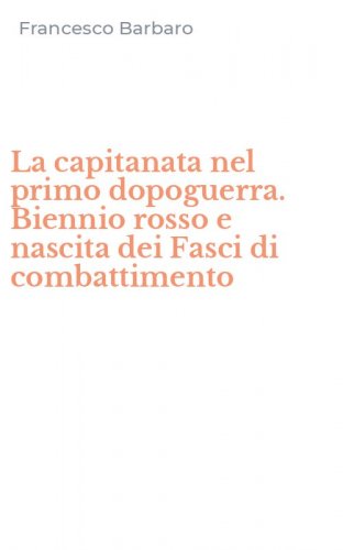 La capitanata nel primo dopoguerra. Biennio rosso e nascita dei Fasci di combattimento