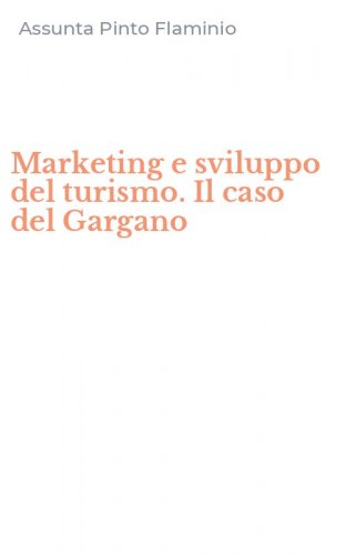 Marketing e sviluppo del turismo. Il caso del Gargano