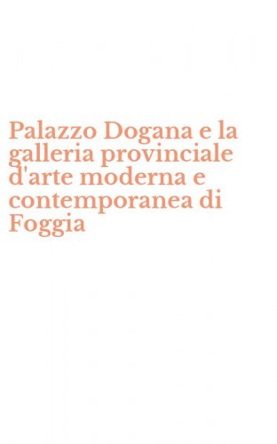 Palazzo Dogana e la galleria provinciale d'arte moderna e contemporanea di Foggia