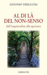 Al di l&agrave; del non-senso. Dall'inquietudine alla speranza