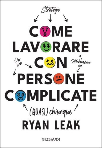 Come lavorare con persone complicate. Per una collaborazione con (quasi) chiunque