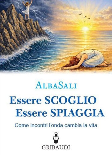 Essere scoglio essere spiaggia. Come incontri l'onda che cambia la vita