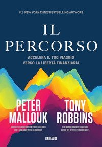 Il percorso. Accelera il tuo viaggio verso la libert&agrave; finanziaria