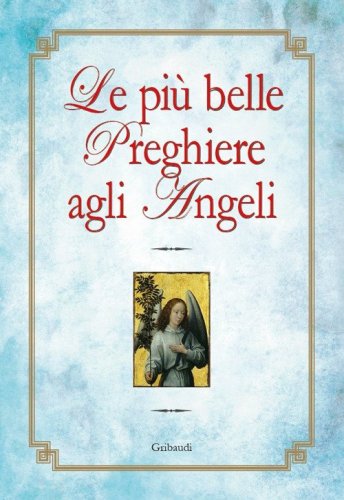 Le pi&ugrave; belle preghiere agli angeli