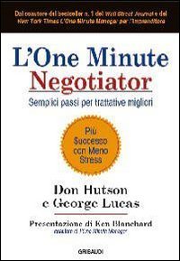 L'one minute negotiator. Semplici passi per trattative migliori