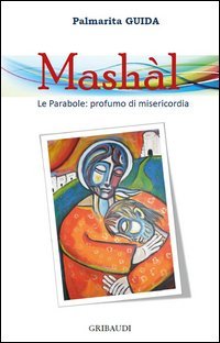 Mash&agrave;l. Le parabole: profumo di misericordia