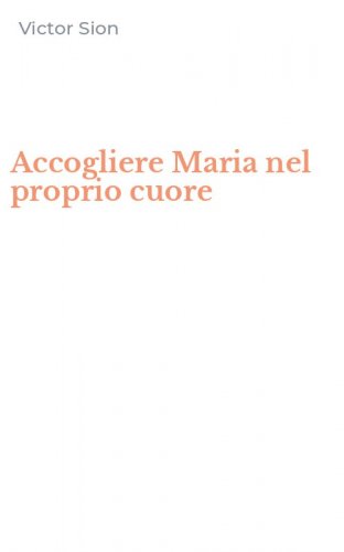 Accogliere Maria nel proprio cuore