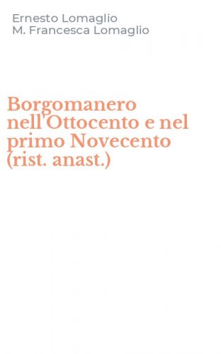 Borgomanero nell'Ottocento e nel primo Novecento (rist. anast.)