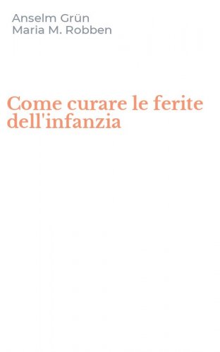 Come curare le ferite dell'infanzia