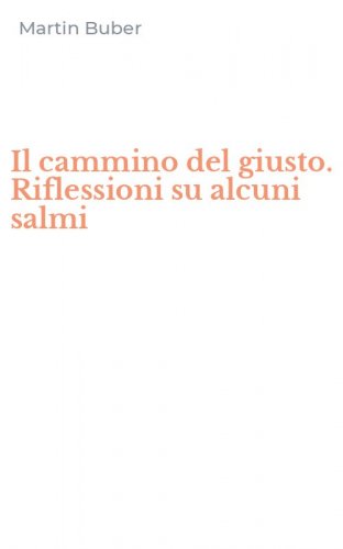 Il cammino del giusto. Riflessioni su alcuni salmi