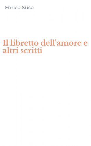 Il libretto dell'amore e altri scritti