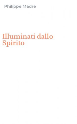 Illuminati dallo Spirito