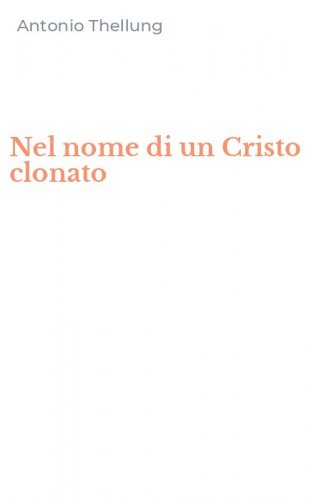 Nel nome di un Cristo clonato