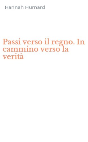 Passi verso il regno. In cammino verso la verit&agrave;