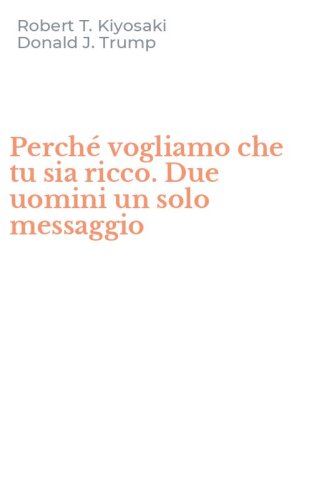 Perch&eacute; vogliamo che tu sia ricco. Due uomini un solo messaggio