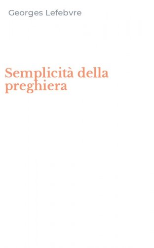 Semplicit&agrave; della preghiera